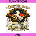 Trust Me Im a Unicorn Wrangler PNG, Western Badge PNG