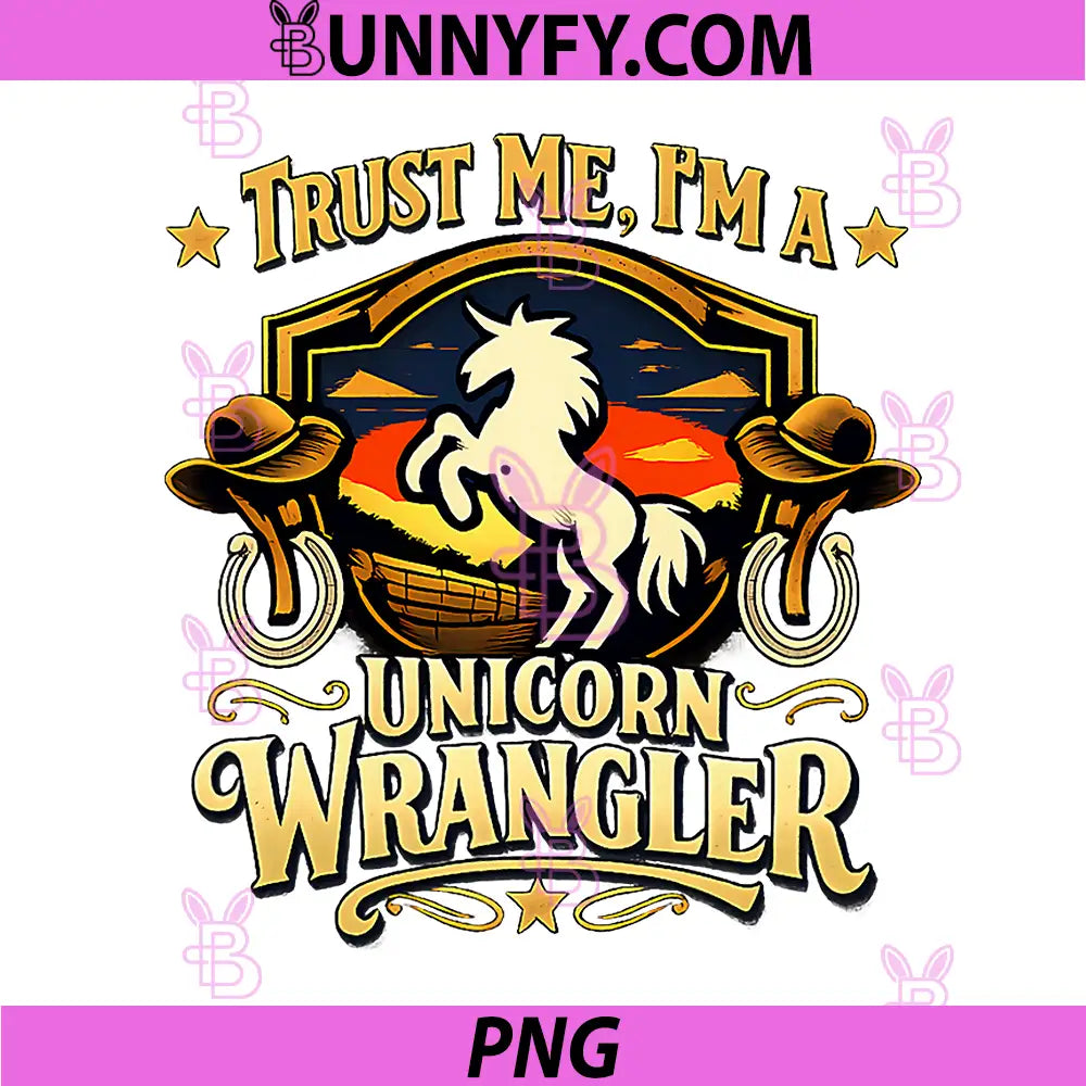 Trust Me Im a Unicorn Wrangler PNG, Western Badge PNG