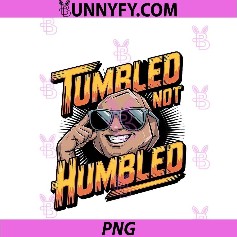 Tumbled Not Humbled PNG, Rock Tumbling Lapidary Polished Vibes PNG