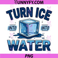 Turn ICE INTO Water PNG, Protest PNG