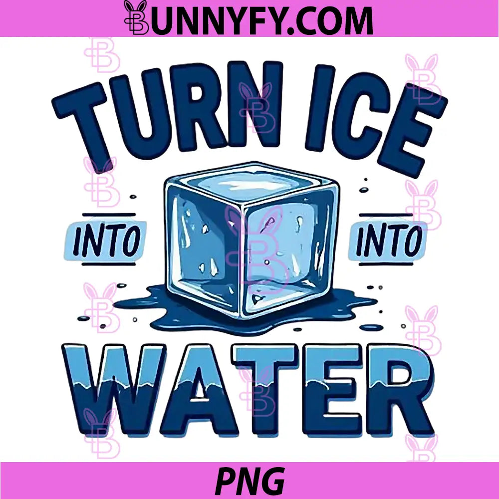 Turn ICE INTO Water PNG, Protest PNG