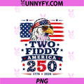 Two Fiddy 2 Fiddy 250 Anniversary PNG, 4th Of July USA Flag Eagle PNG