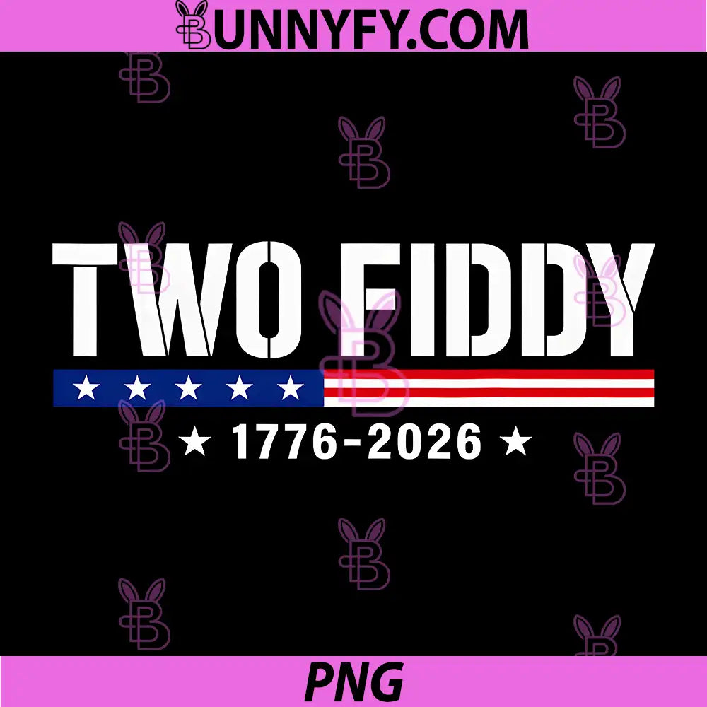 Two Fiddy 2 Fiddy 250th PNG, Anniversary 4th of July Patriotic PNG