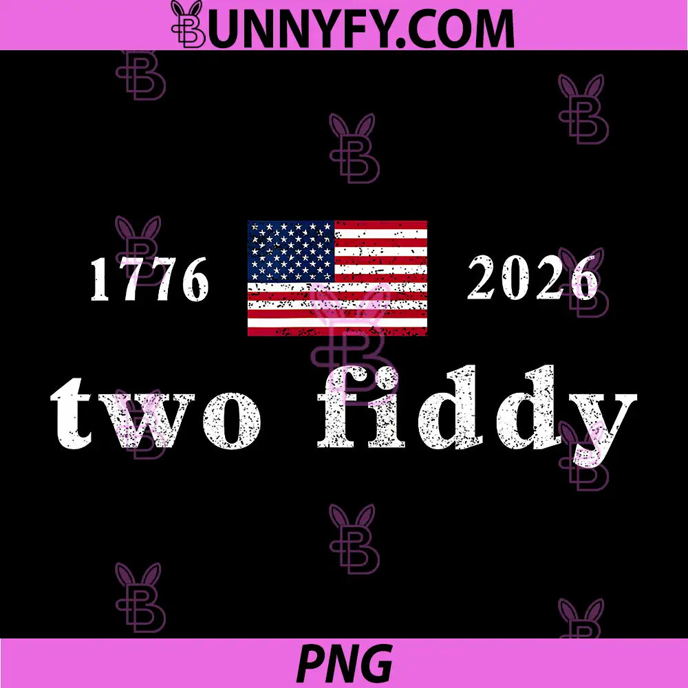 Two Fiddy 2 Fiddy 250th PNG, Anniversary 4th of July Patriotic PNG