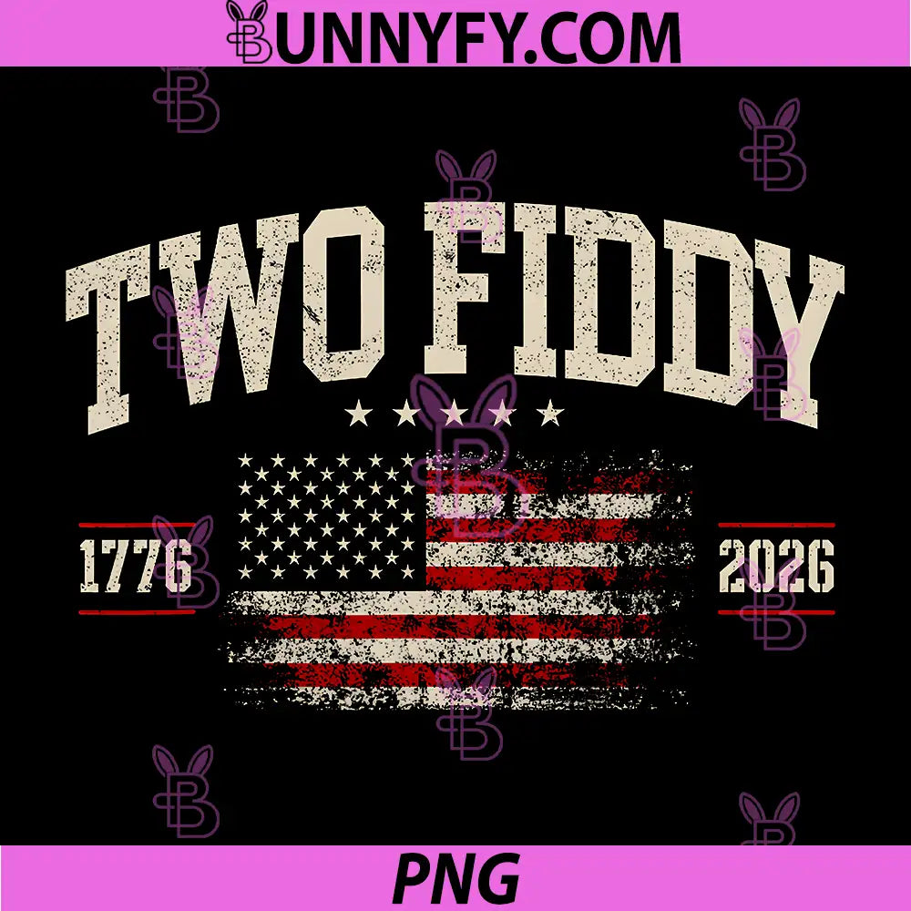 Two Fiddy 2 Fiddy PNG, 250th Anniversary 4th of July Patriotic PNG