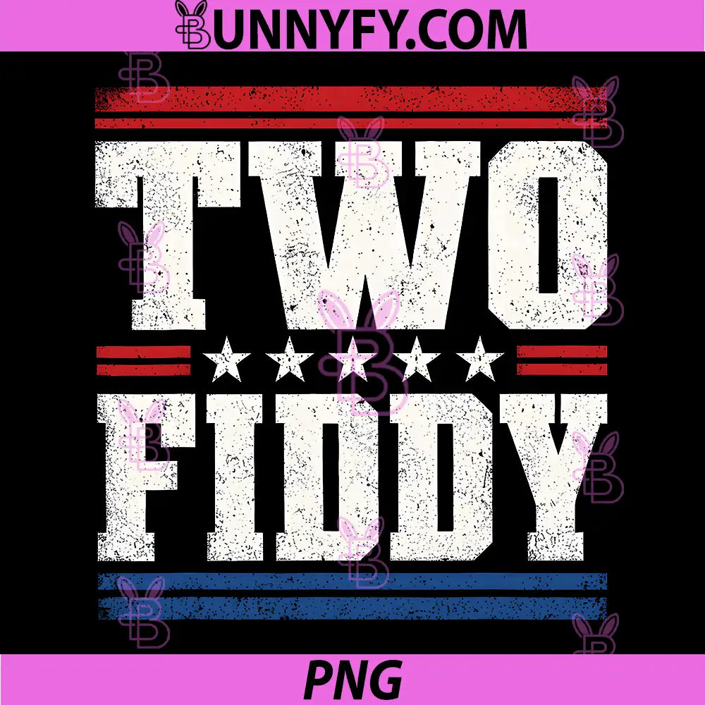 Two Fiddy 2 Fiddy PNG, 250th Anniversary 4th of July Patriotic PNG