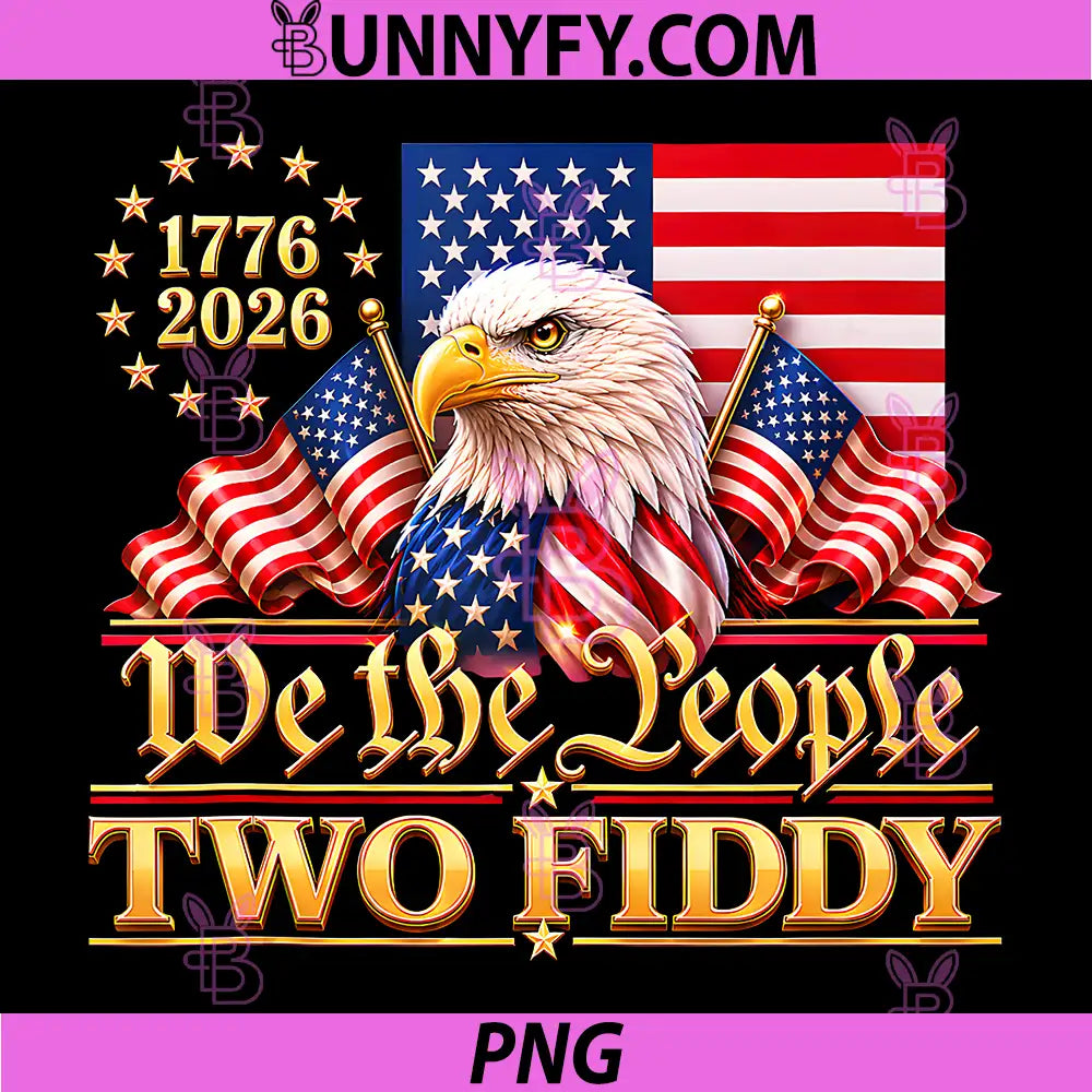 Two Fiddy 2 Fiddy 250th PNG, Anniversary 4th of July Patriotic PNG