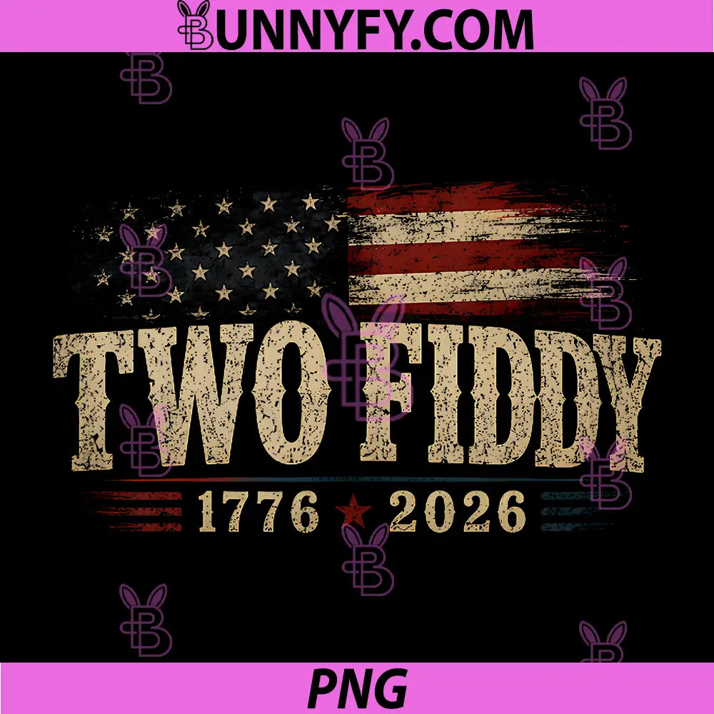 Two Fiddy 2 Fiddy 250th PNG, Anniversary 4th of July Patriotic PNG