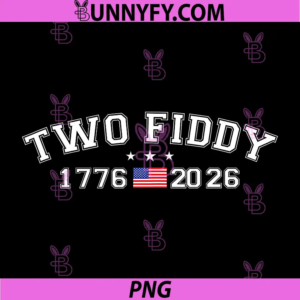 Two Fiddy 2 Fiddy 250th PNG, Anniversary Patriotic 4th of July PNG