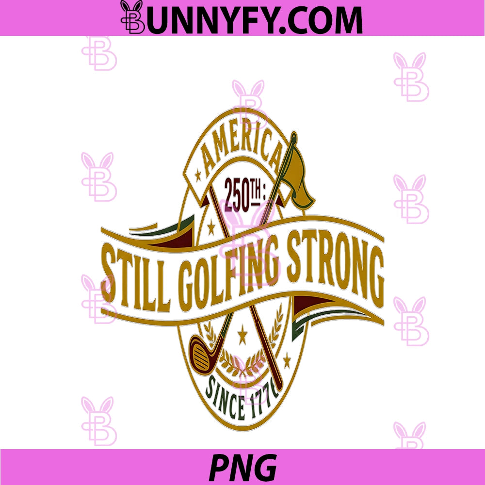 USA 250 Years Golf 1776 2026 PNG, America 250th Still Golfing Str PNG