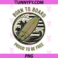 Born to Board Proud to Be Free PNG, Bodyboard Rider PNG