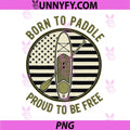 Born to Paddle Proud to Be Free PNG, Paddleboarder PNG
