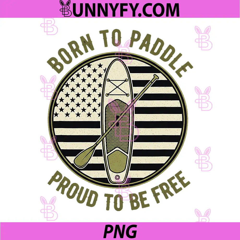 Born to Paddle Proud to Be Free PNG, Paddleboarder PNG