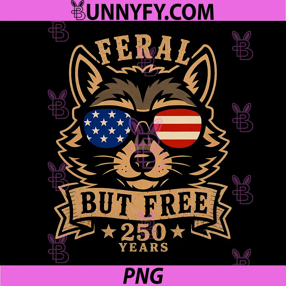 USA Feral But Free 250 Years PNG, Patriotic Raccoon Graphic PNG