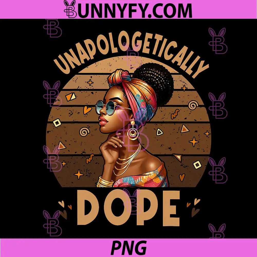 Unapologetically Dope PNG, African Woman Black History PNG