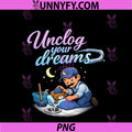 Unclog Your Dreams PNG, Plumber Pipe Pun Graphic PNG