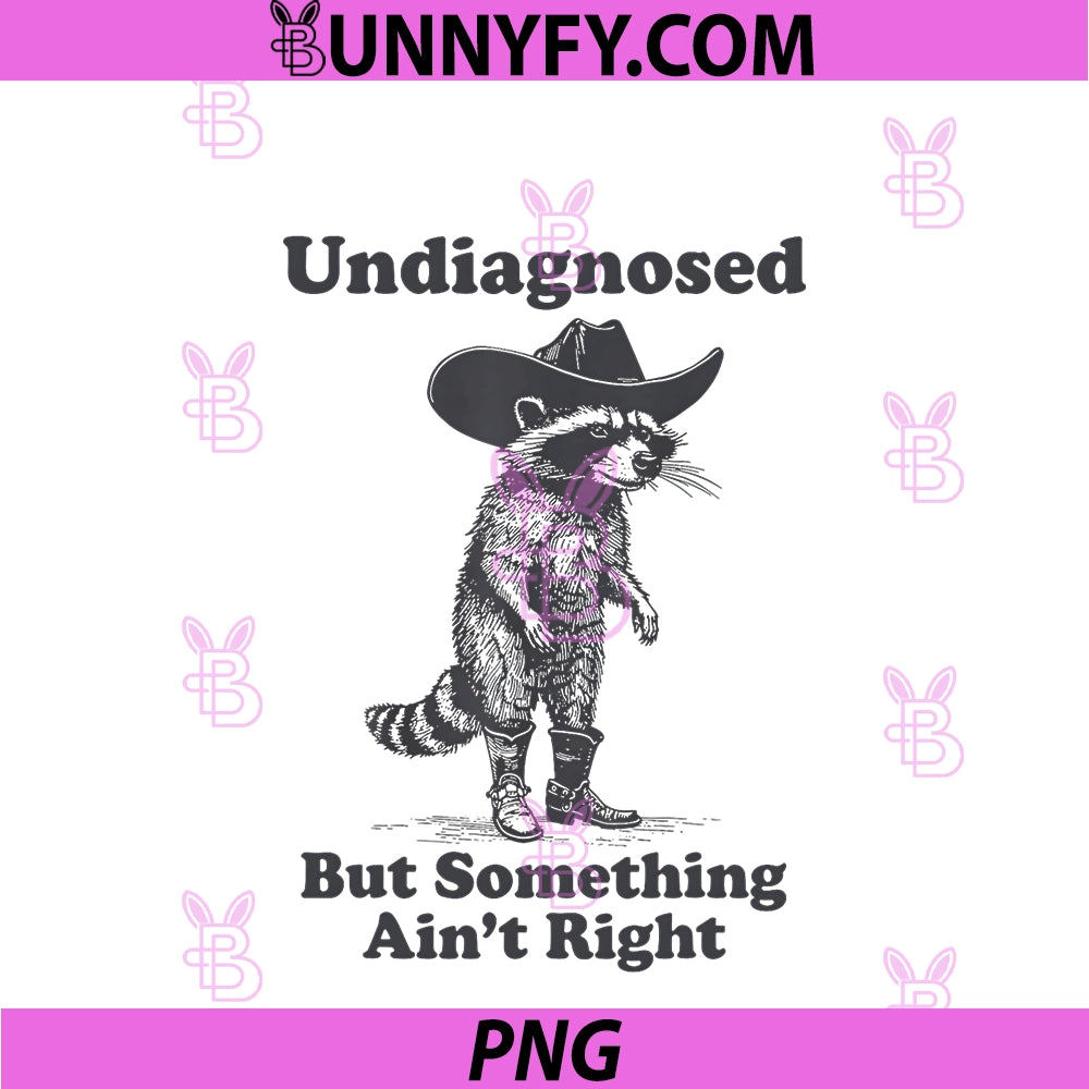 Undiagnosed But Something Ain't Right Raccoon PNG, Funny Saying PNG