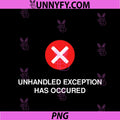Unhandled Exception Has Occurred PNG, Funny IT Tech Support PNG