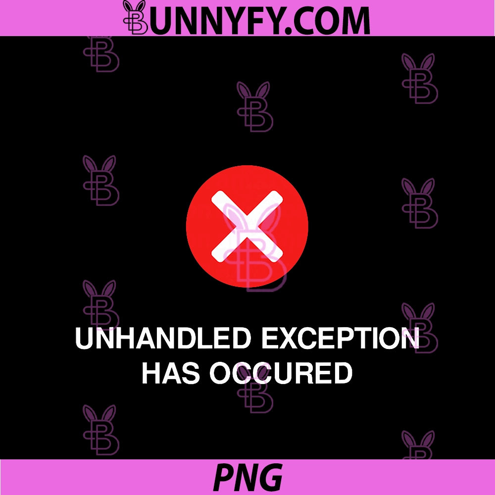 Unhandled Exception Has Occurred PNG, Funny IT Tech Support PNG