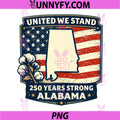United We Alabama PNG, 250 Years Strong Patriotic USA PNG