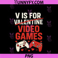 V Is For Video Games PNG, Funny Valentines Gamer PNG