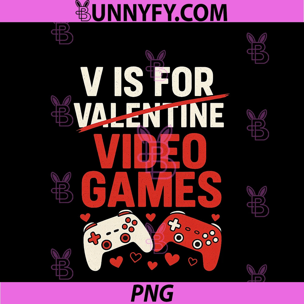 V Is For Video Games PNG, Funny Valentines Gamer PNG