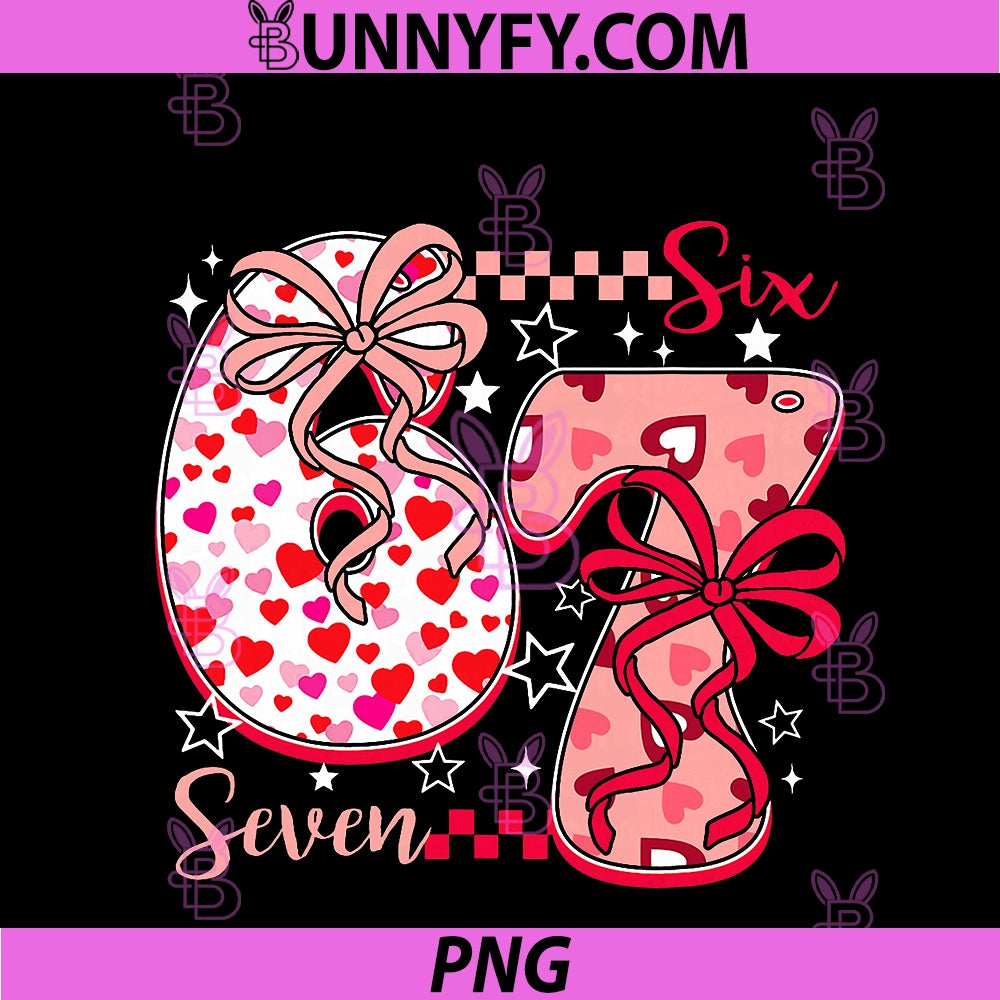 Valentine 67 Six Seven 6 7 Meme PNG, Valentines Day Girls Womens PNG