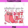 Valentine Whatever You Do Don't Fall For Me PNG, RN PCT CNA Nurse PNG