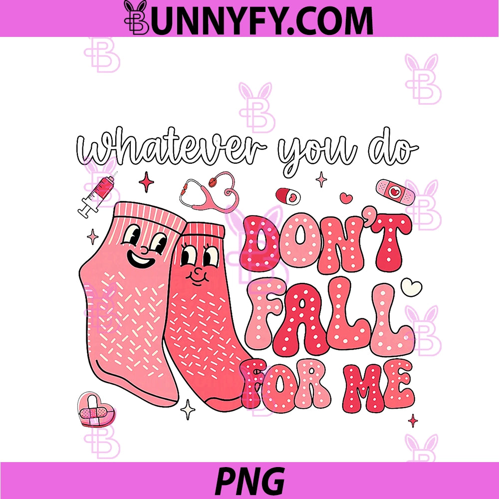 Valentine Whatever You Do Don't Fall For Me PNG, RN PCT CNA Nurse PNG