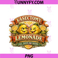 Vasectomy Lemonade All Juice No Seeds PNG, Funny PNG