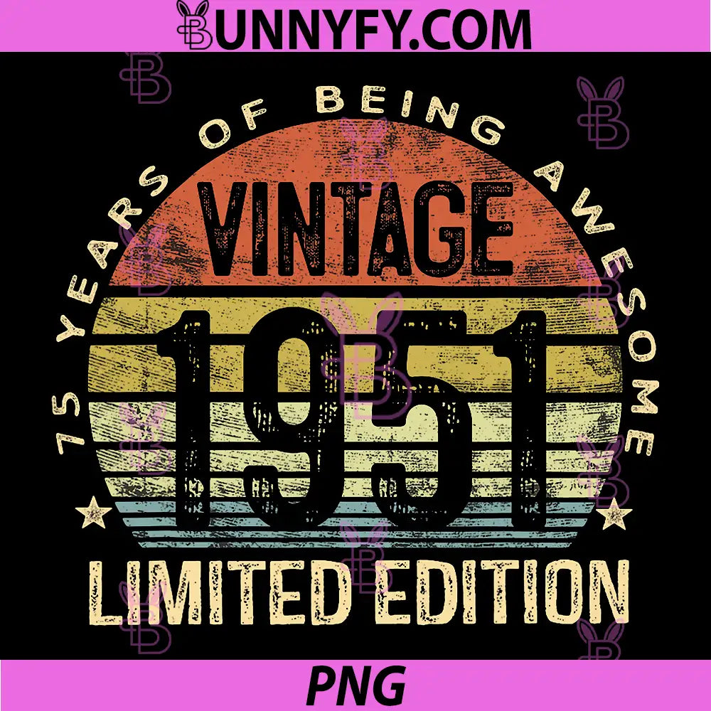Vintage 1951 Limited Edition PNG, 75 Year Old 75th Birthday PNG