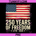 Vintage 250 Years of Freedom PNG, 1776-2026 4th July Patriotic PNG