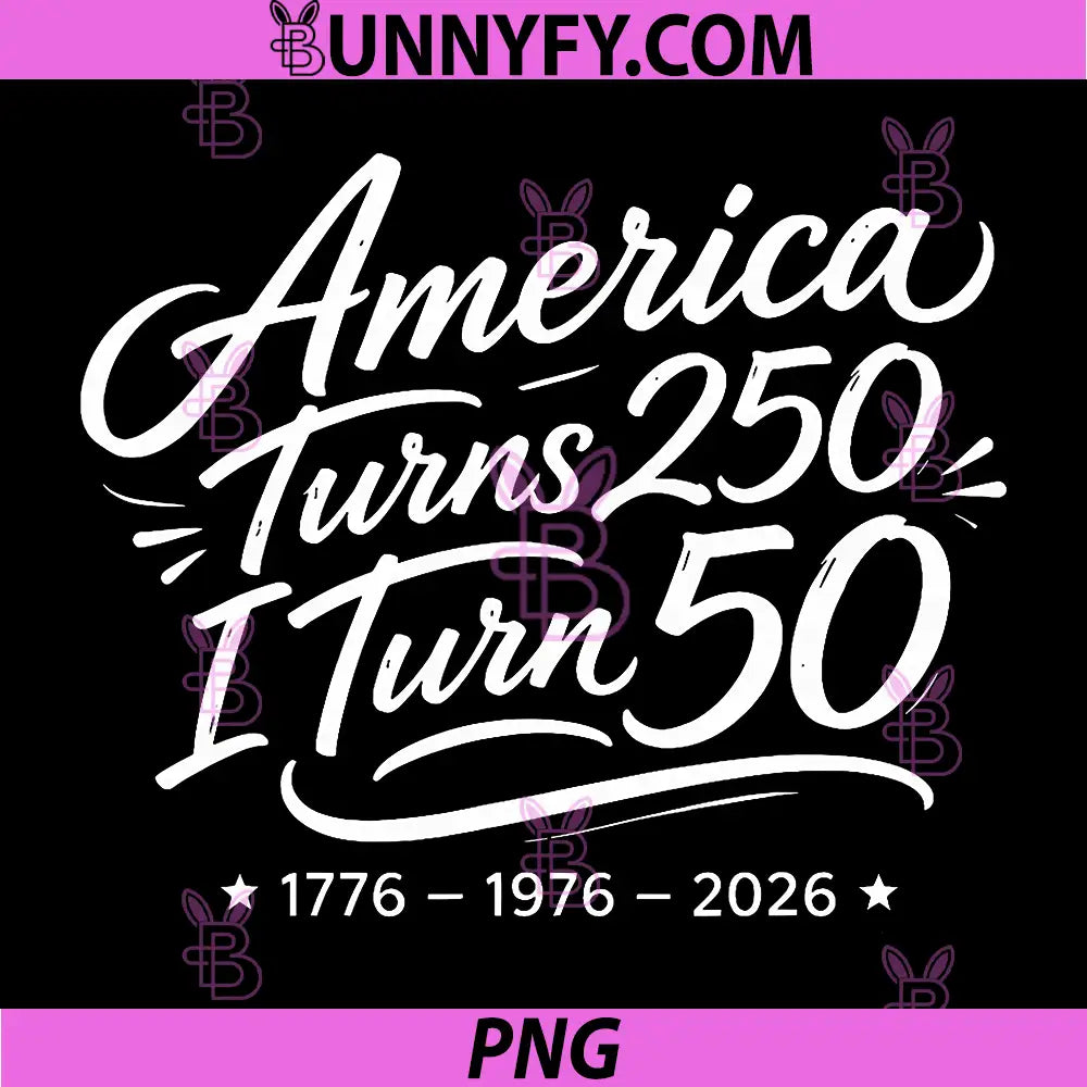 Vintage 50th Birthday PNG, America Turns 250 I Turn 50 Patriotic PNG