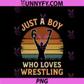 Vintage 67 PNG, Just A Boy Who Loves Wrestling Gift PNG