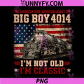 Vintage Big Boy 4014 Train Ameria Im Not Old PNG, Im Classic PNG