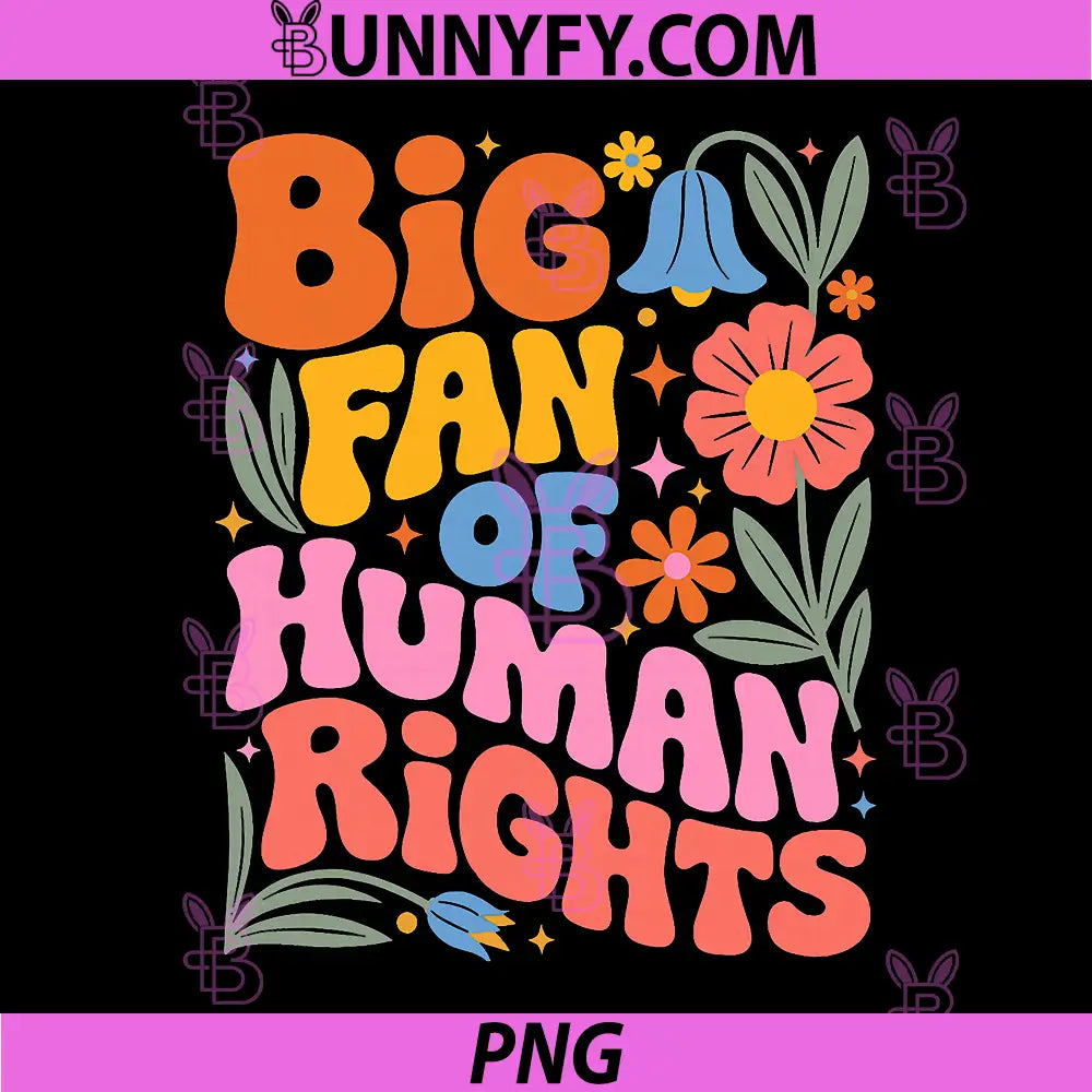 Big Fan Of Human Rights Hippie Style PNG, Groovy Typography PNG