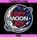 Copy Moon Joy PNG, Funny Lunar Quote Graphic PNG