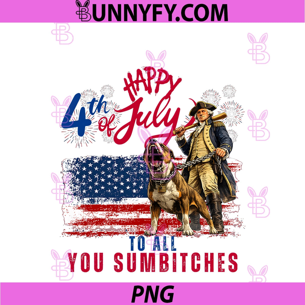 Vintage Happy 4th Of July PNG, To All You Sumbitches USA Flag PNG