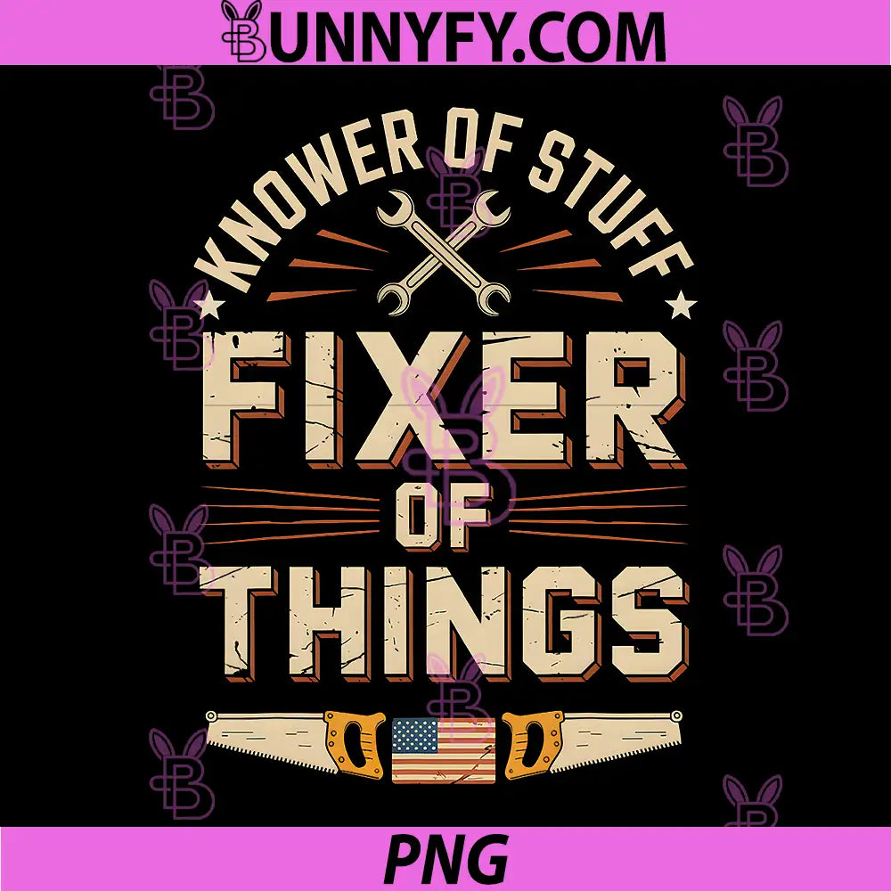 Knower of Stuff Fixer of Things PNG, Funny Dad PNG