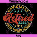 Vintage Officially Retired 2026 PNG, Not My Problem Anymore PNG