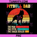 Vintage Pitbull Dad PNG, The Man The Myth Snack Dealer PNG