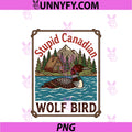 Vintage Stupid Canadian Wolf Bird PNG, Funny Loon Animal Meme PNG