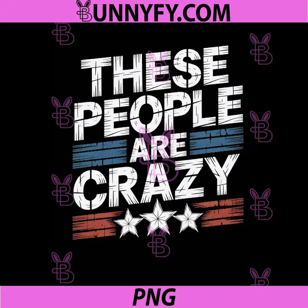Vintage These People are Crazy PNG, Sarcastic Humor Quote PNG