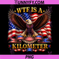 WTF is A Kilometer Funny PNG, Patriotic Eagle Flag America PNG