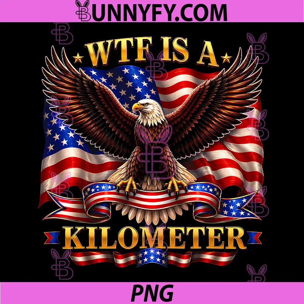 WTF is A Kilometer Funny PNG, Patriotic Eagle Flag America PNG
