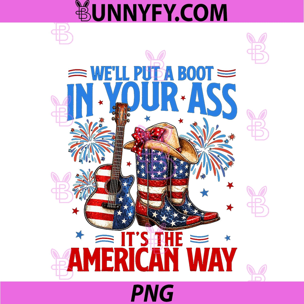W'll Put A Boot In Your Ass USA PNG, 4th Of July Western Cowgirl PNG