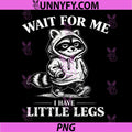 Wait for Me I Have Little Legs PNG, Funny Raccoon Walking Memes PNG