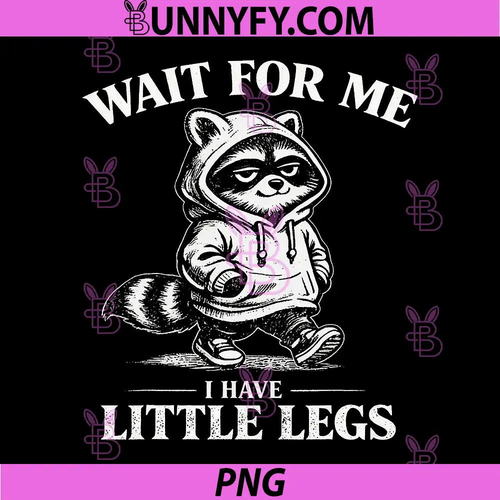 Wait for Me I Have Little Legs PNG, Funny Raccoon Walking Memes PNG