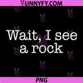 Wait I See A Rock Sarcastic Saying PNG, Simple Typography PNG