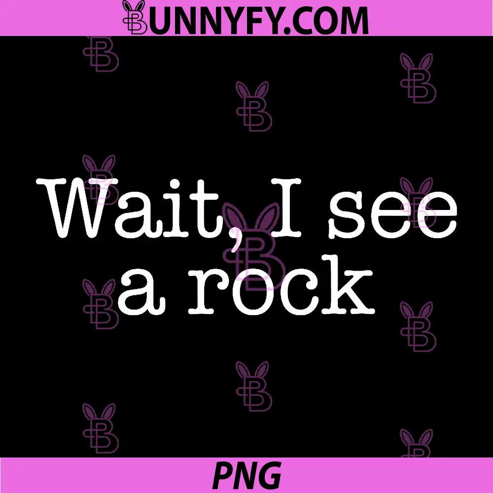 Wait I See A Rock Sarcastic Saying PNG, Simple Typography PNG